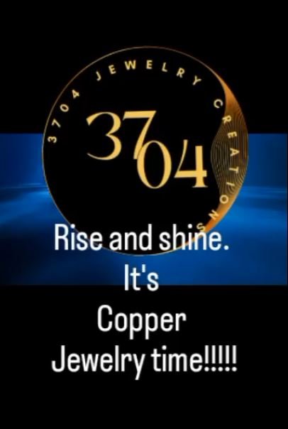 3704 Jewelry Creations logo featuring the phrase “Rise and Shine It’s Copper Jewelry Time,” representing handcrafted copper jewelry rooted in creativity and positive energy.