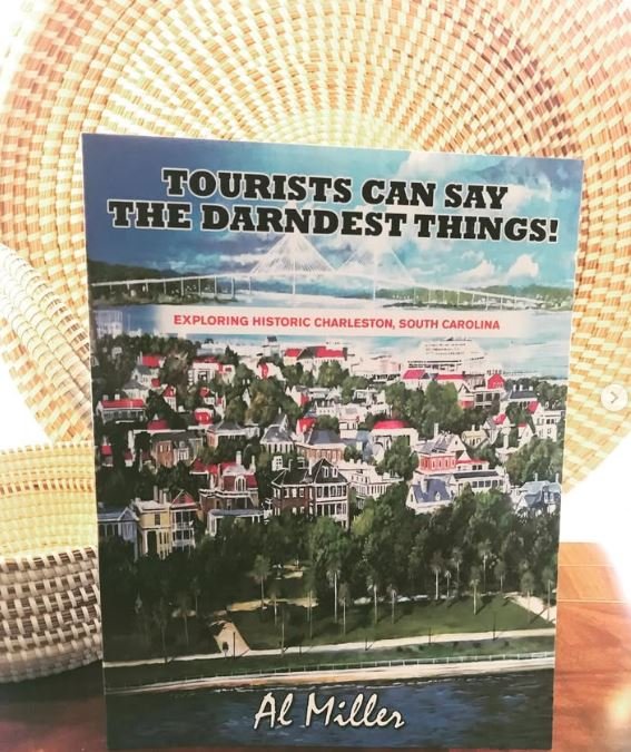 “Tourists Can Say the Darnest Things,” a book by Al Miller featuring humorous and insightful moments drawn from years of leading cultural and historical tours in Charleston.